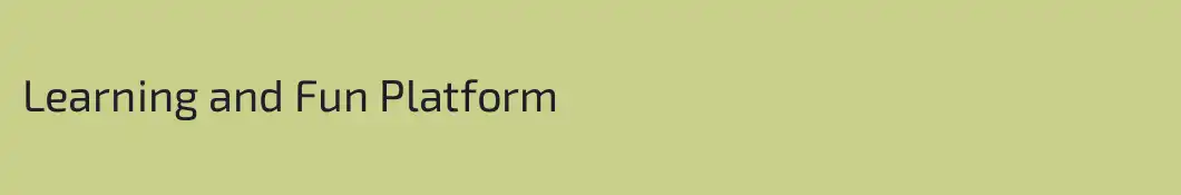 Learning and Fun Platform